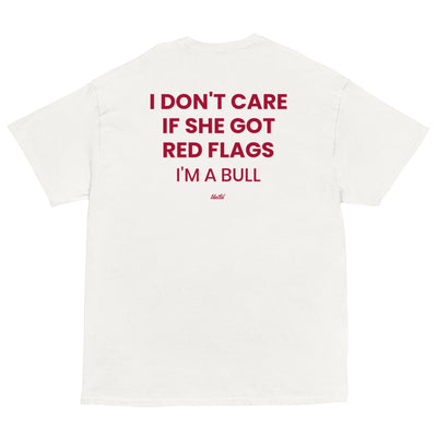 I Don’t Care If She Got Red Flags I'm a Bull